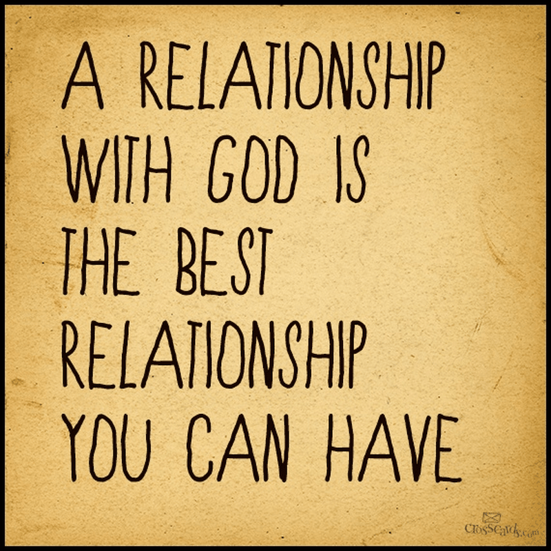A Relationship with God is the Best Relationship You Can